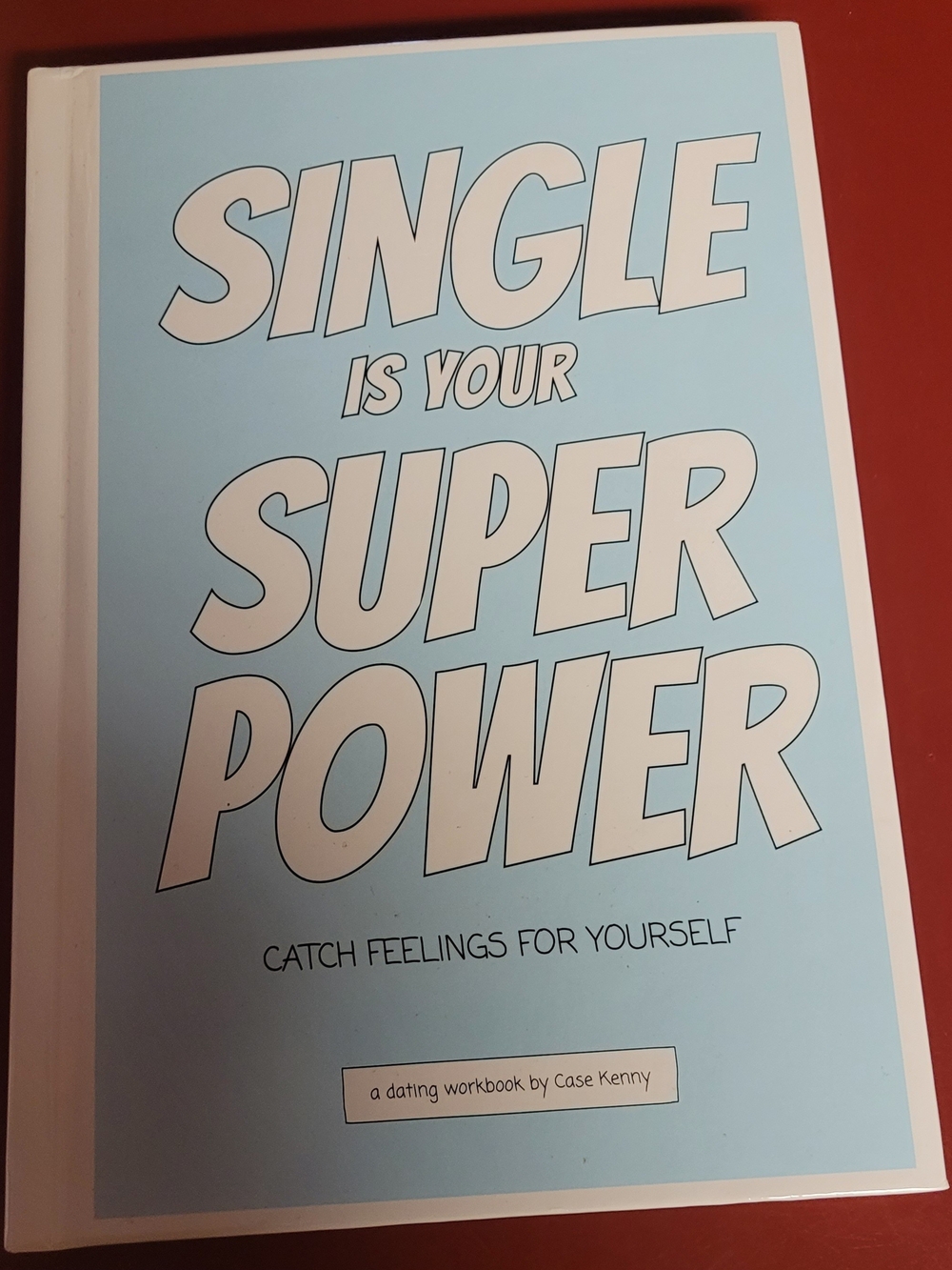 Single Is Your Super Power. Catch Feelings For Yourself.